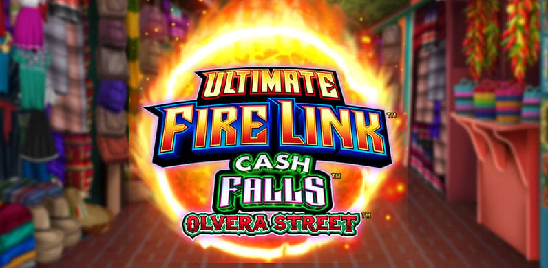 Ultimate Fire Link Cash Falls Olvera Street in CincoDeMayo