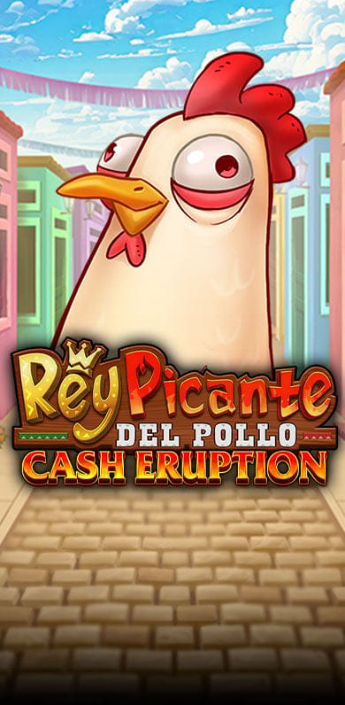 Cash Eruption Rey Picante Del Pollo in CincoDeMayo