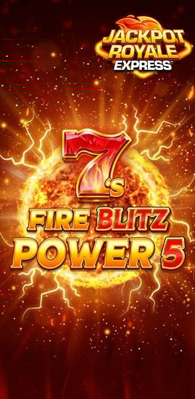 7's Fire Blitz Power 5 Jackpot Royale Express in Jackpots