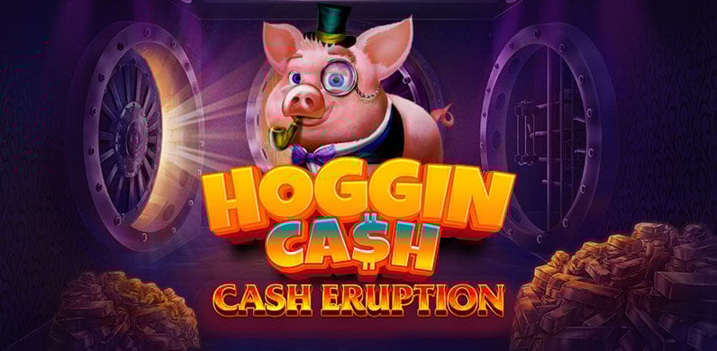 Cash Eruption Hoggin Cash in Featured