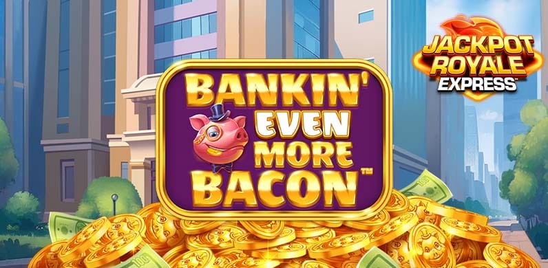 Bankin' Even More Bacon JRE in JPRE_Jackpots