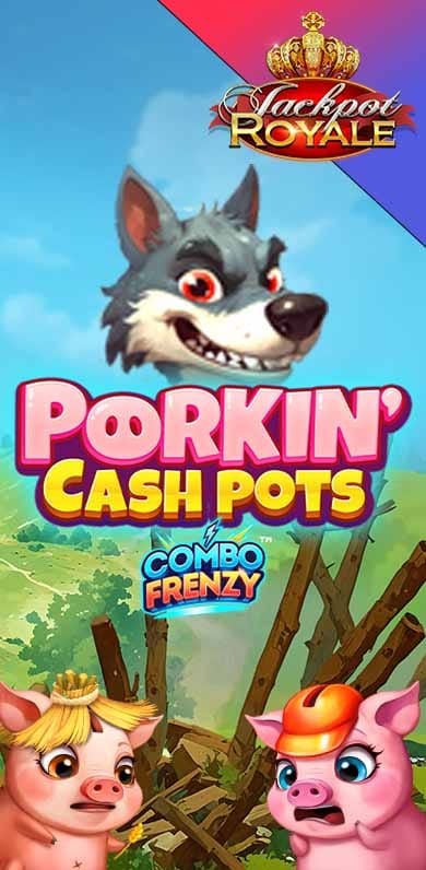 Porkin' Cashpots Combo Frenzy Jackpot Royale in Jackpots